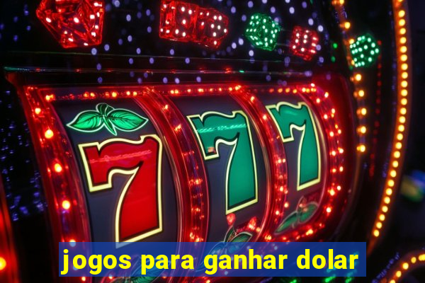 jogos para ganhar dolar